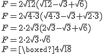 F = 2\sqrt{12}(\sqrt{12}-\sqrt{3}+\sqrt{6})\\F = 2\sqrt{4\cdot3}(\sqrt{4\cdot3}-\sqrt{3}+\sqrt{2\cdot3}) \\F= 2\cdot2\sqrt{3}(2\sqrt{3}-\sqrt{3}+ \sqrt{6})\\F = 2\cdot2\sqrt{3}\cdot\sqrt{6}\\F = \boxed{4\sqrt{18}}
